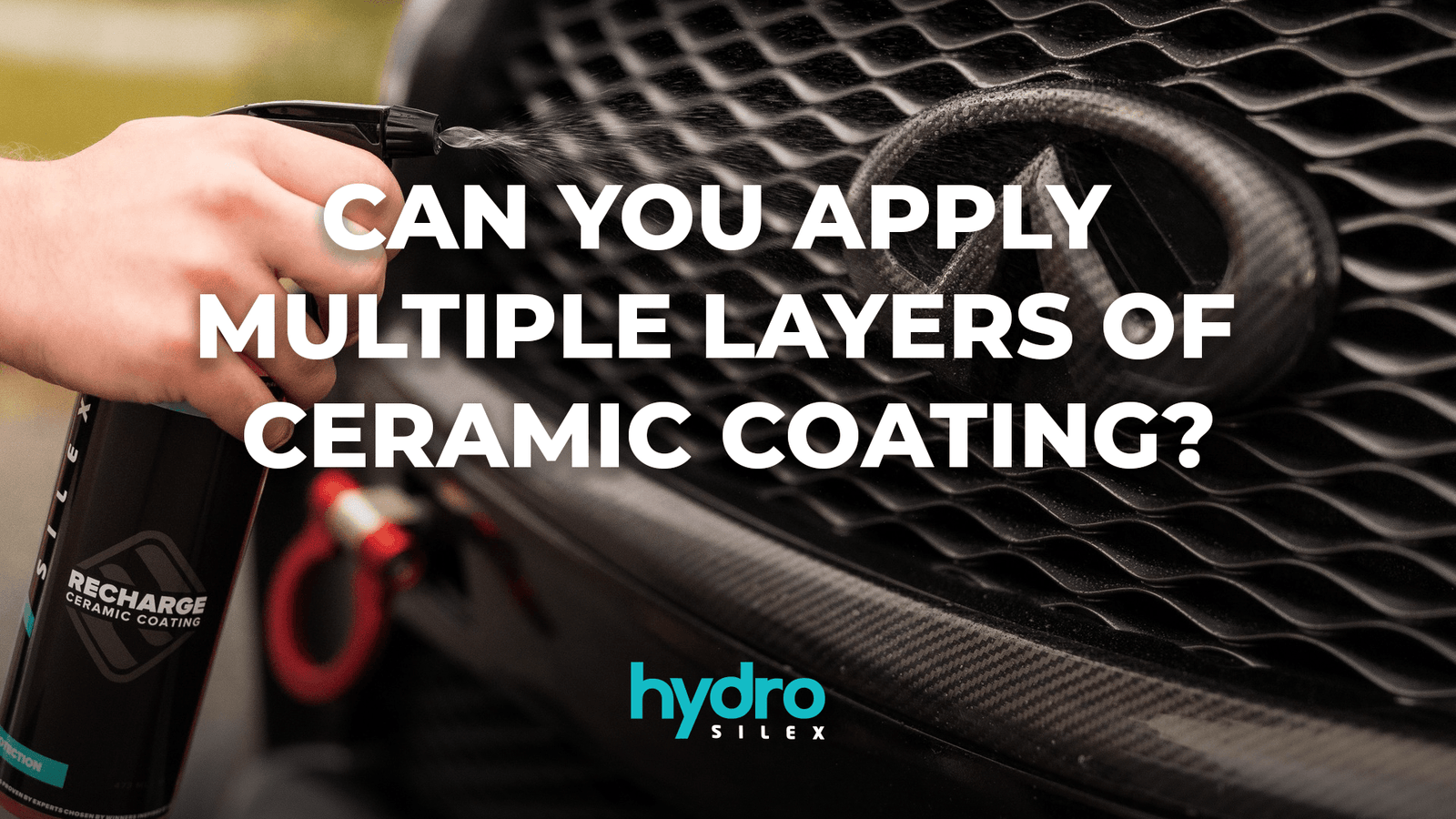 Can you apply multiple layers of ceramic coating? - HydroSilex, LLC