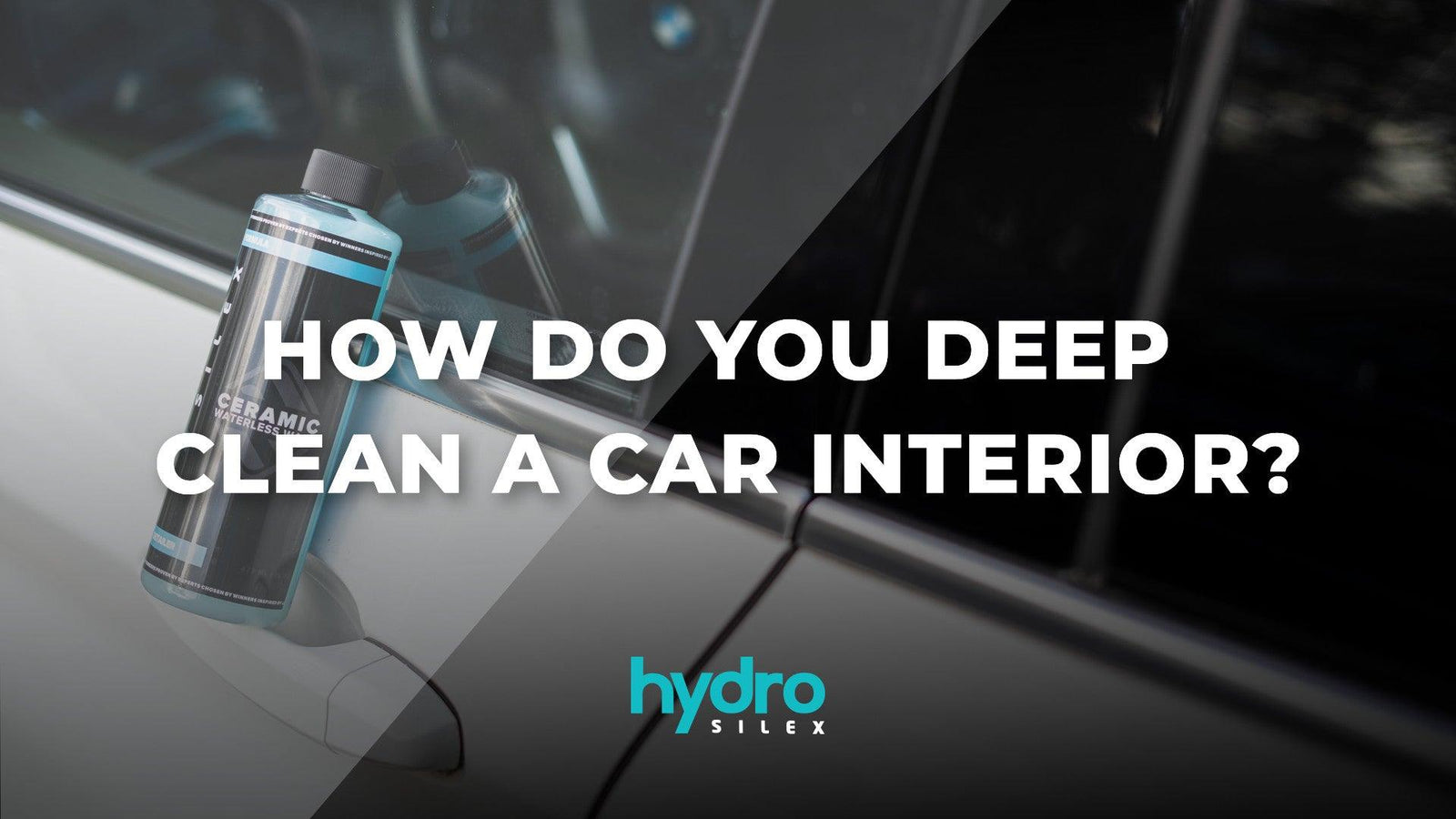 How Do You Deep Clean A Car Interior - HYDROSILEX 