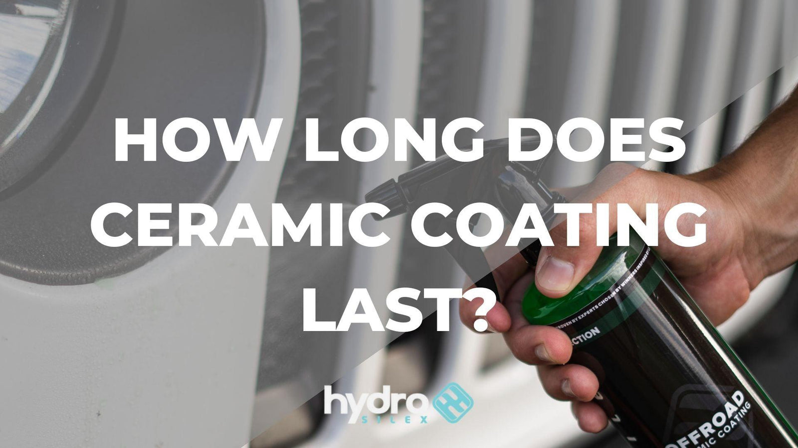 How Long Does Ceramic Coating Last - HYDROSILEX