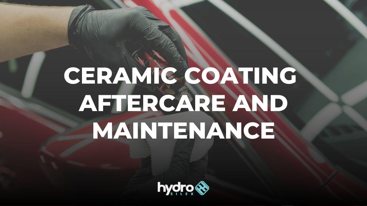 Ceramic Coating Aftercare and Maintenance - hydrosilex (2)