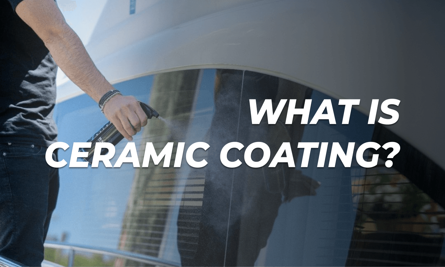 What Is Ceramic Coating: What You Need To Know